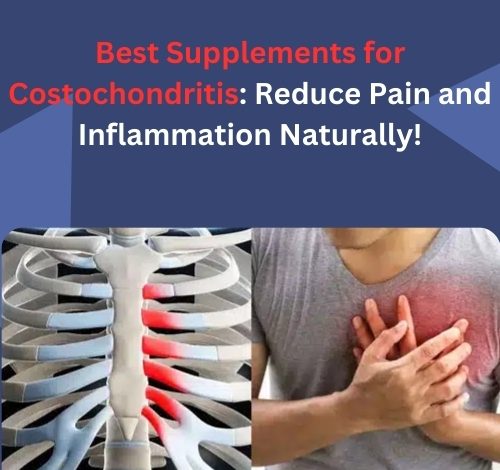 Best Supplements for Costochondritis